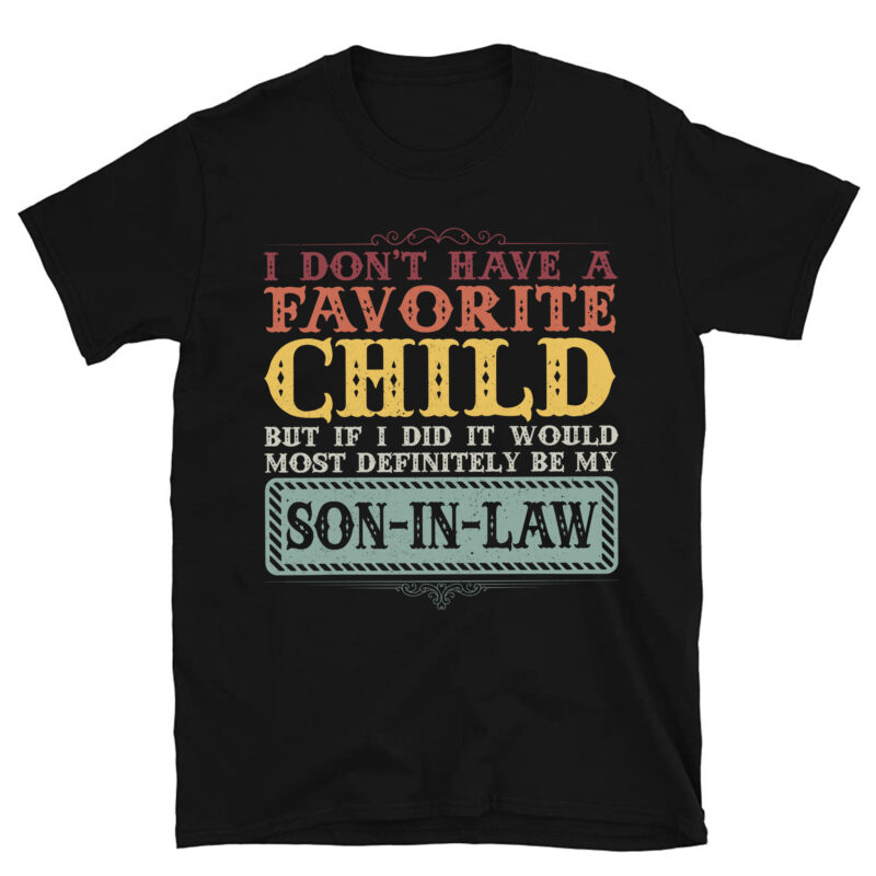 I Don_t Have a Favorite Child But If I Did It Would Most T-Shirt PC