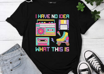I Have No Idea What This Is Men Women Kid 70s 80s 90s Outfit PC t shirt design for sale