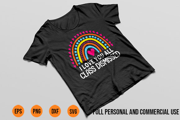 I love you all class dismissed svg, last day of school svg, teachelife svg, school day of svg t shirt design for sale i love you all class dismissed svg