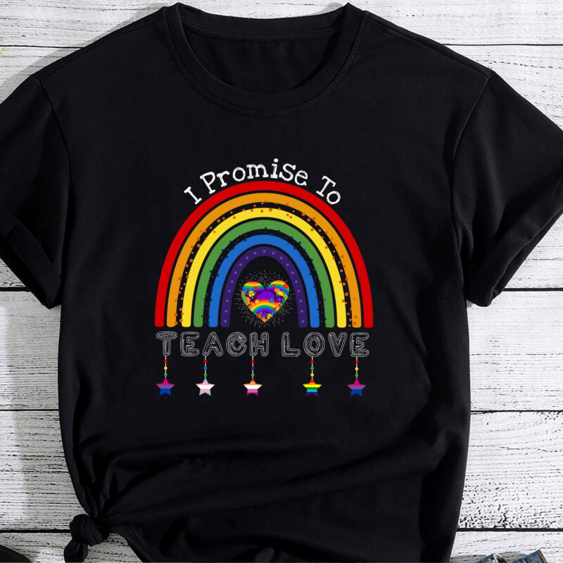 I Promise To Teach Love LGBTQ Pride Proud Ally Teacher PC