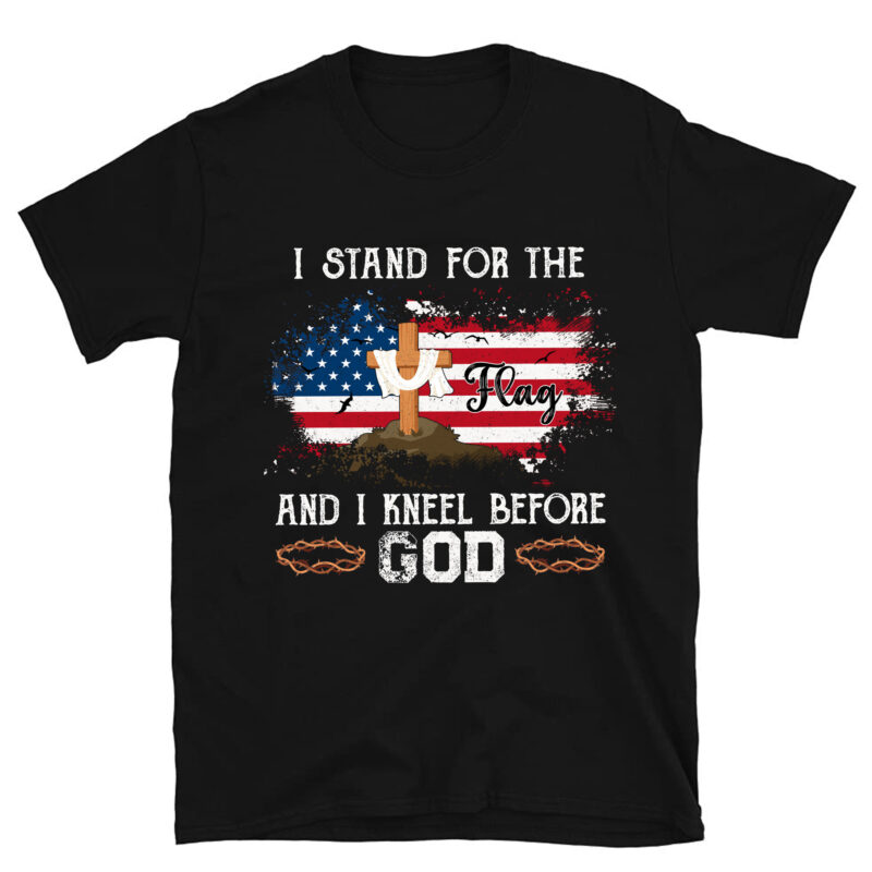 I Stand For The Flag And I Kneel Before God Memorial Day T-Shirt PC
