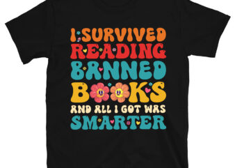 I Survived Reading Banned Books And All I Got Was Smarter T-Shirt PC