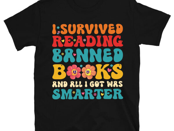 I survived reading banned books and all i got was smarter t-shirt pc