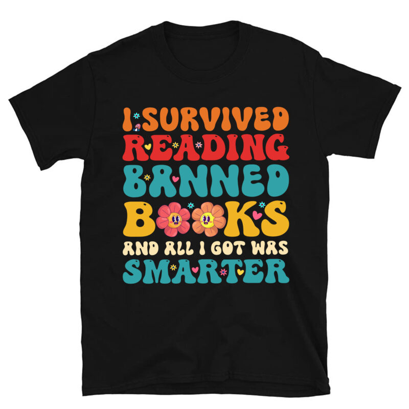 I Survived Reading Banned Books And All I Got Was Smarter T-Shirt PC