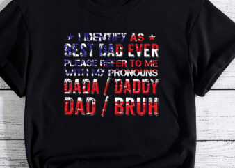 I identify as Best Dad Ever Funny Fathers Day T-Shirt PC