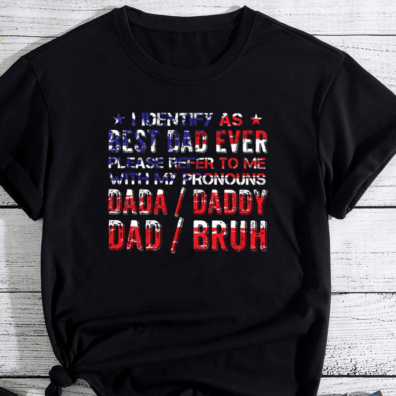 I identify as Best Dad Ever Funny Fathers Day T-Shirt PC