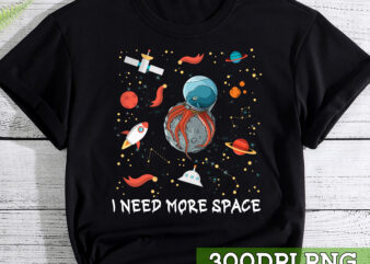 I need more space Octopus Astronaut Animal t-shirt, funny octopus, Astronauts Gift TC