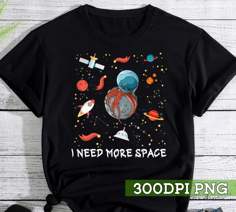 I need more space Octopus Astronaut Animal t-shirt, funny octopus, Astronauts Gift TC