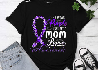 I wear Purple for my Mom – Lupus Awareness shirt PC