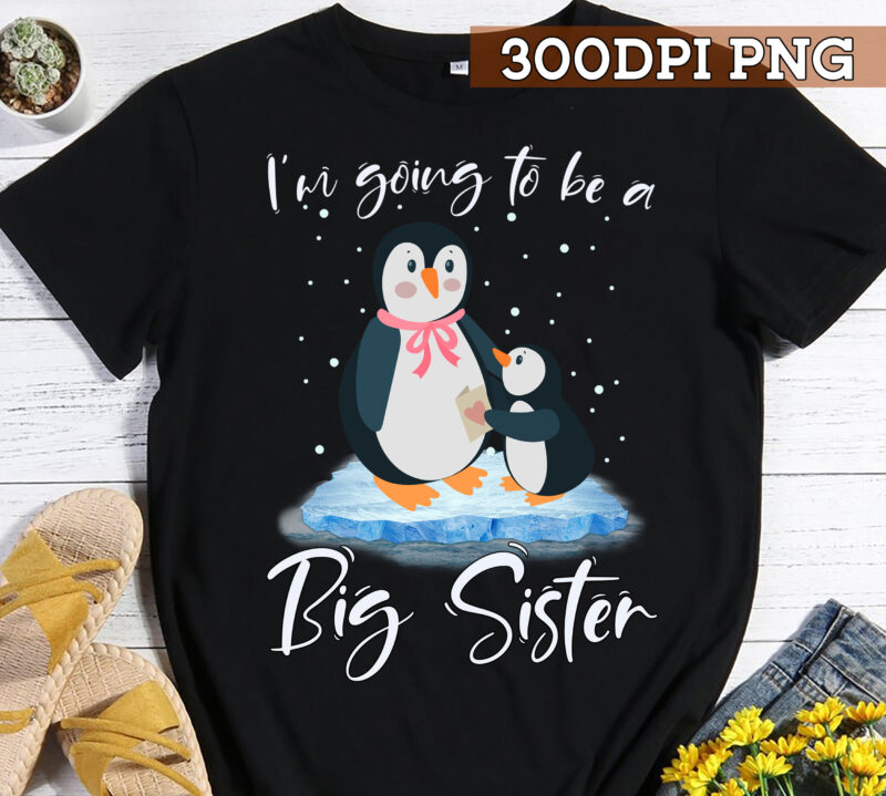 I_m Going to be a Big Sister Announcing Pregnancy T-Shirt, Penuins Big Sister , Family Matching T-shirt TH