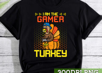 I_m The Gamer Turkey Video Games Gaming Funny Thanksgiving NC t shirt design for sale