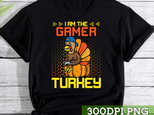 I_m the gamer turkey video games gaming funny thanksgiving nc t shirt design for sale