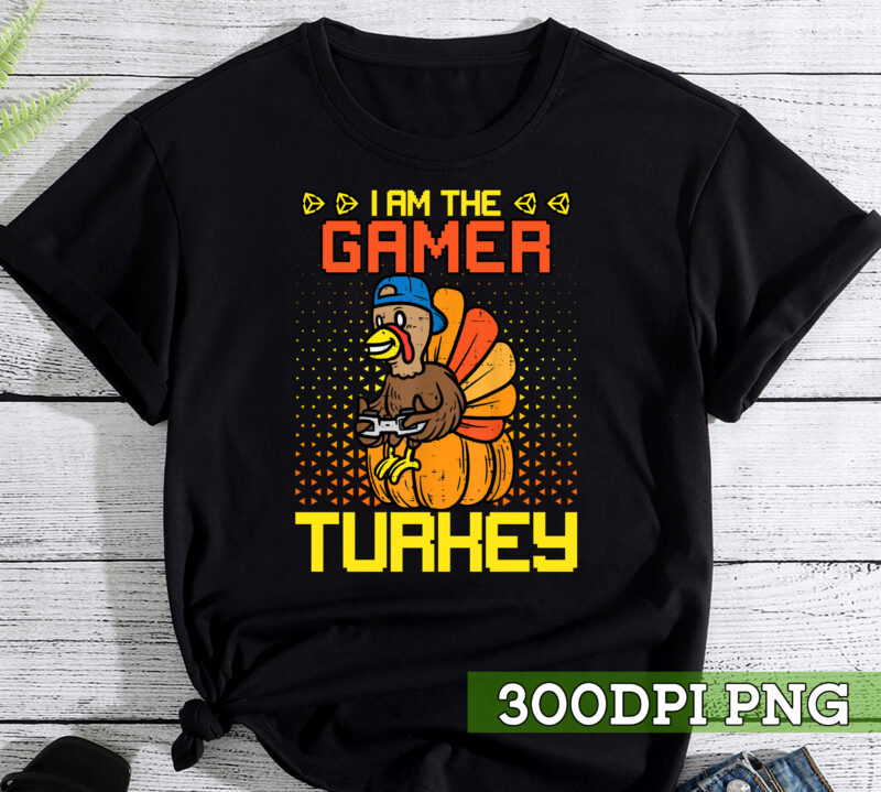 I_m The Gamer Turkey Video Games Gaming Funny Thanksgiving NC