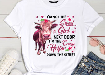 I_m not the sweet girl next door I_m the crazy heifer T-Shirt PC