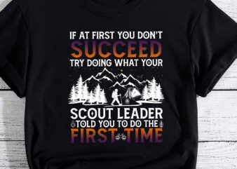 If At First You Don_t Succeed – Funny Scout Leader Scouting T-Shirt PC