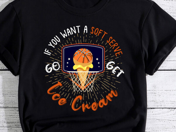 If your looking for a soft serve go get ice cream basketball t-shirt pc