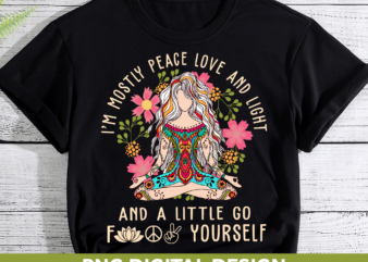 I’m Mostly Peace Love And Light And A Little Go CH t shirt design for sale