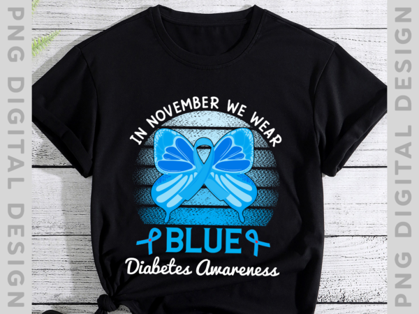 In november we wear blue ribbon diabetes awareness t-shirt, diabetes warriors tee, blue ribbon, diabetes support, diabetes month th