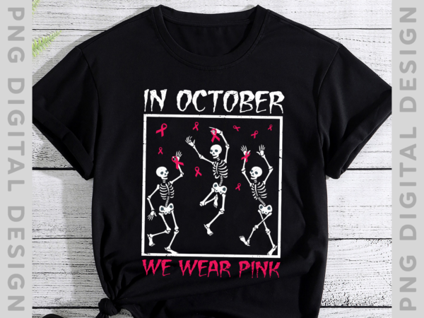 In october we wear pink breast cancer dancing skeleton nh t shirt design for sale
