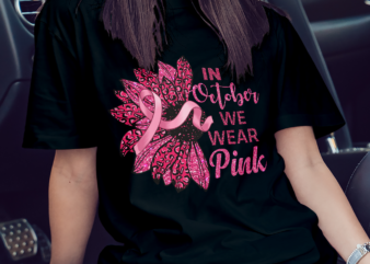 In October we wear Pink PNG, Breast Cancer Awareness Png, Sunflower, Breast Cancer Png, Sublimation Design Downloads