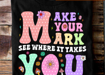 International Dot Day PNG File For Shirt, Make Your Mark And See Where It Takes You, Dot Day Gift, Inspirational Instant Download HC