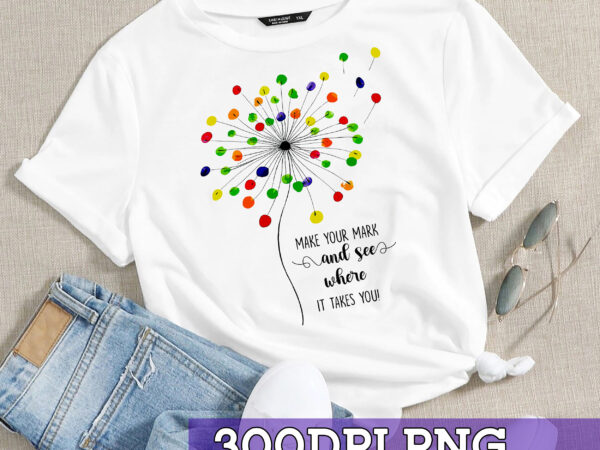 International dot day png file, make your mark and see where it takes you design, dot dandelion shirt design, be kind instant download hc