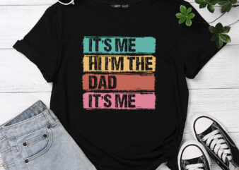 It_s Me Hi I_m The Dad It_s Me Funny For Father_s Day T-Shirt PC
