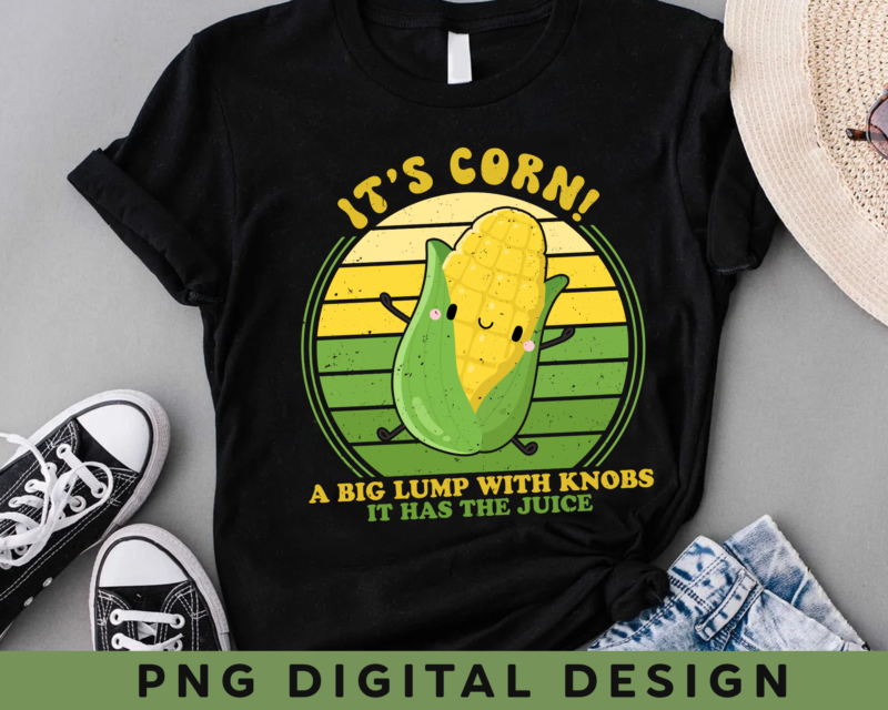 It_s corn,funny trendy design It’s Corn It Has The Juice tee T-Shirt PNG File PH