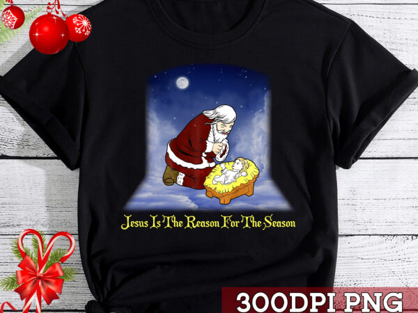 Jesus is the reason for the season santa with baby jesus t-shirt awesome christmas gift, santa claus gift, christmas gift tc