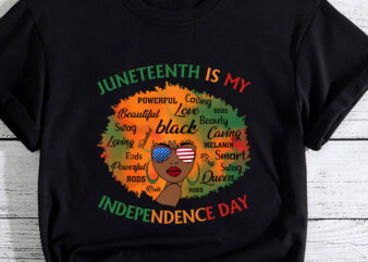 Juneteenth Is My Independence Day Shirt Black Melanin Women PC