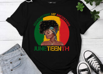 Juneteenth Tshirt Remembering My Ancestors Black Freedom T-Shirt PC