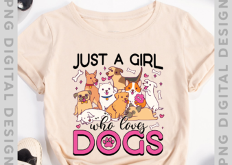 Just A Girl Who Loves Dogs Shirt Funny Puppy Dog Lover Girls T-Shirt PH