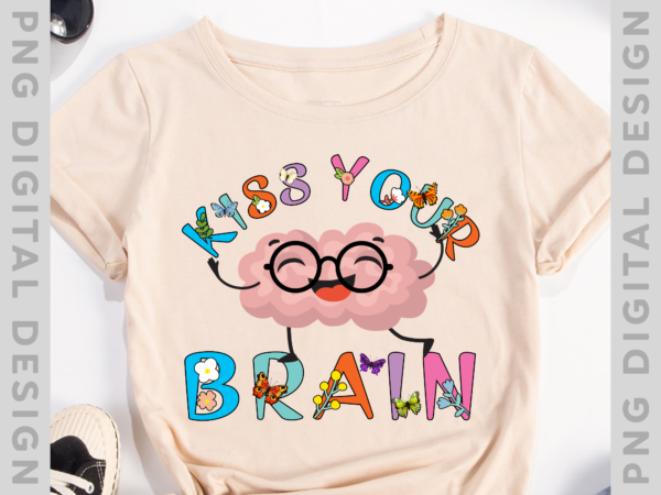 Kiss your brain shirt,mental health matters, sped teacher tee,mental health shirt,walnut brain tee,mental health gift, funny teacher shirt ph-1 t shirt vector art