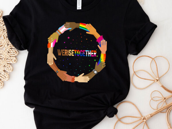 We Rise Together Equality Social Justice T-Shirt We Rise Together Equality Social Justice T-Shirt