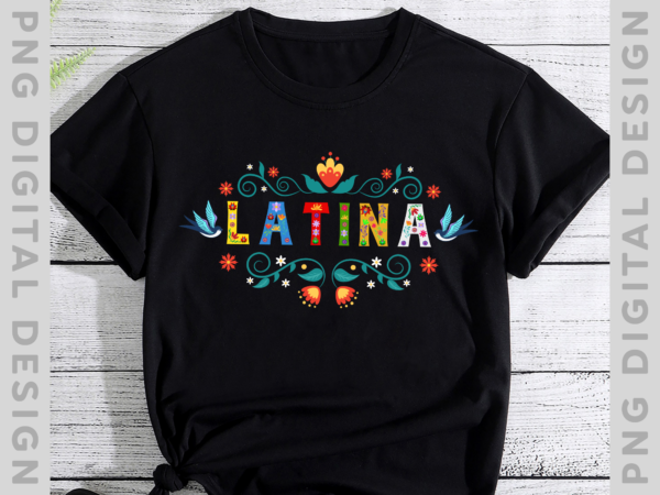 Latina shirt, mexican floral shirt, spanish woman shirt, cinco de mayo, latina feminist shirt, chula shirt, latina power, latina mom shirt ph