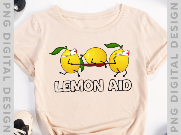 Lemon aid funny lemonade funny lemons t-shirt, funny lemon, lemon nurse, funny gift th