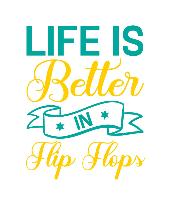 Life Is Better In Flip Flops vector t-shirt