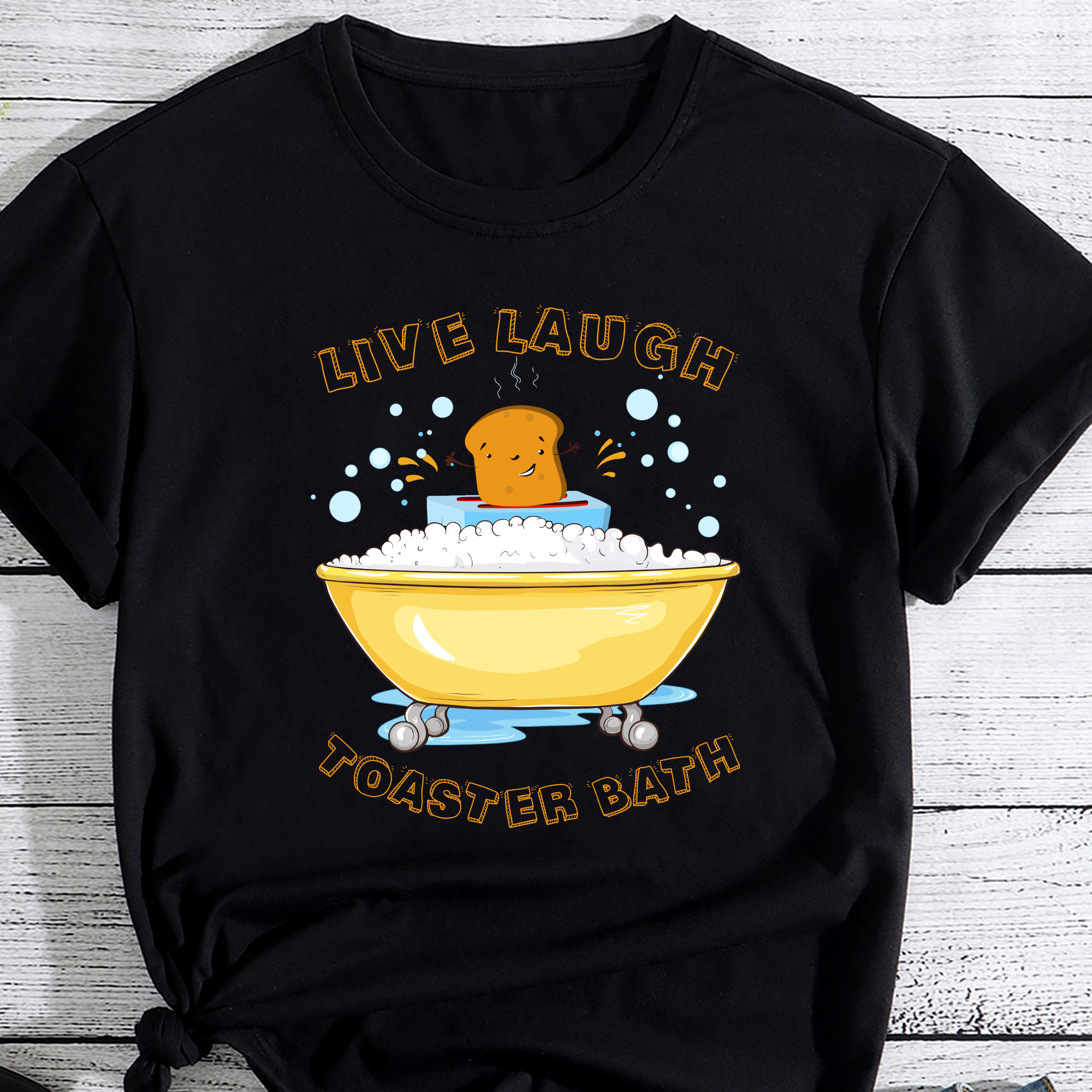 Live Laugh Toaster Bath Funny Saying TShirt PC Buy tshirt designs