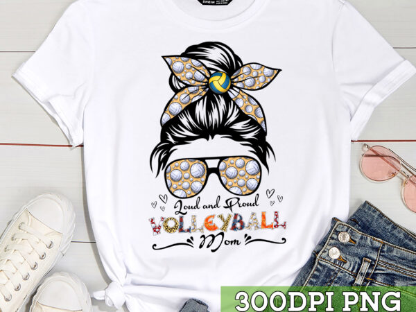 Loud and proud volleyball mom shirt, volleyball mom, proud volleyball mom shirt , volleyball shirt gift tc t shirt vector graphic