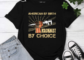 Machinist By Choice – American USA Flag CNC Machine Operator T-Shirt PC