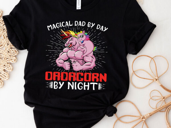Magical dad by day, dadacorn by night dadacorn fathers day gift for dad pc t shirt designs for sale