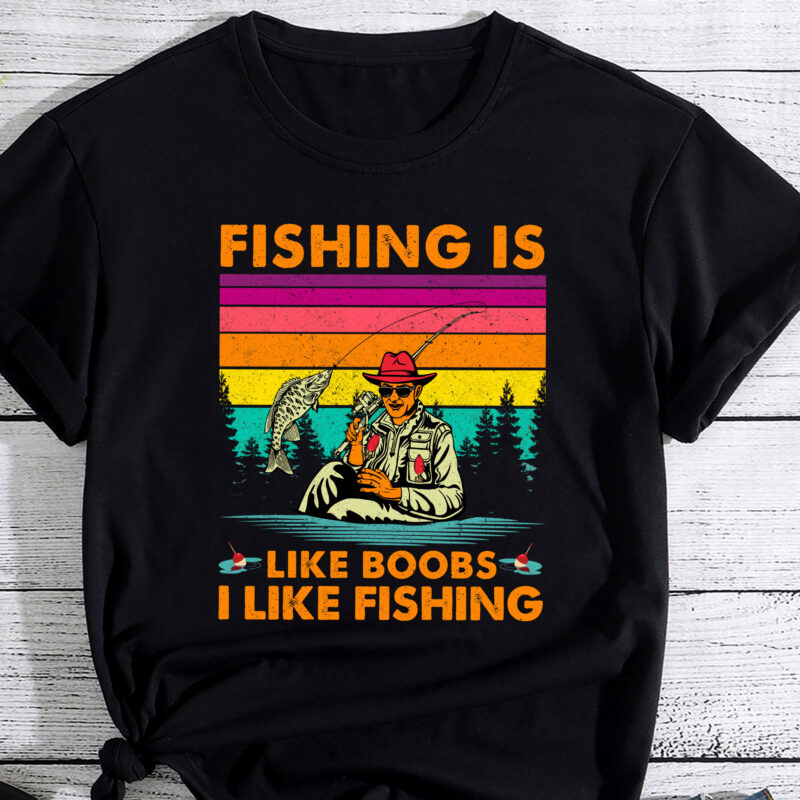 Mens Fishing Is Like Boobs I Like Fishing Funny Fisherman PC 1