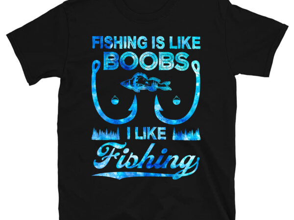 Mens Fishing Is Like Boobs I Like Fishing Funny Fisherman PC - Buy