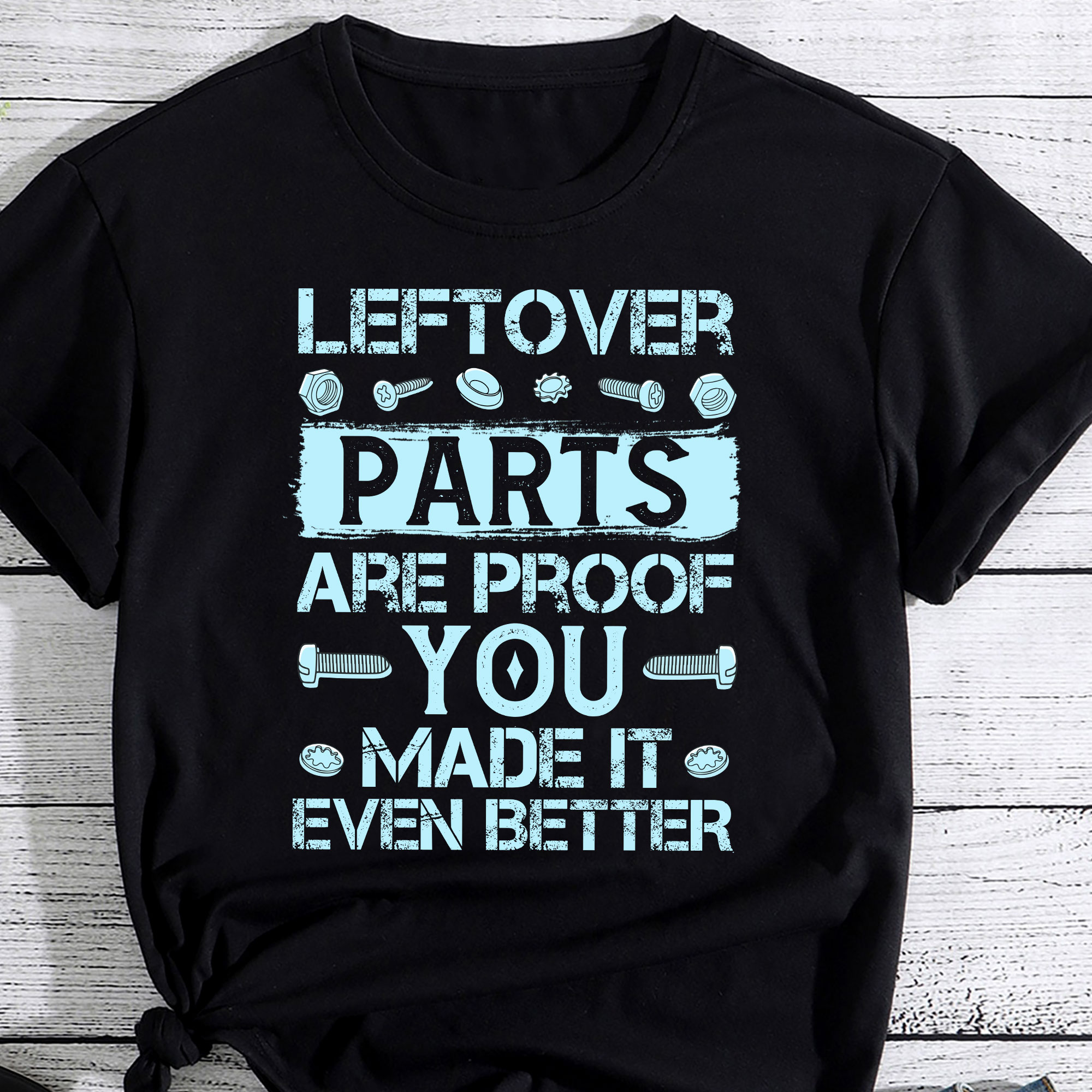 Mens Leftover Parts are proof you made it even better gift Shirt PC - Buy  t-shirt designs