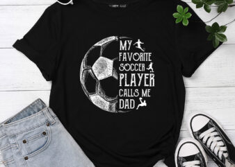 Mens My Favorite Soccer Player Calls Me Dad Soccer Dad t shirt designs for sale