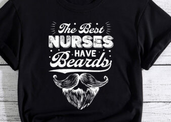 Mens The Best Nurses Have Beards, Nursing Student And Nurse Men T-Shirt PC