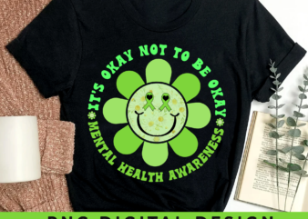 Mental Health Awareness PNG File For Shirt, It_s Okay Not To Be Okay, Smile Shirt Design, Green Ribbon PNG, Instant Download HH