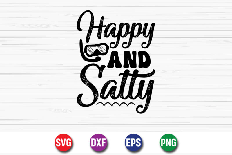 happy And Salty, Happy Summer Vacation Shirt Print Template