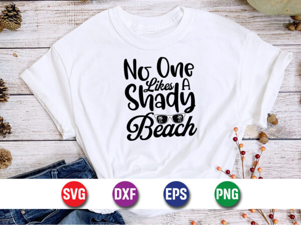 No one likes a shady beach, hello sweet summer svg design , hello sweet summer tshirt design , summer tshirt design bundle,summer tshirt bundle,summer svg bundle,summer vector tshirt design bundle,summer