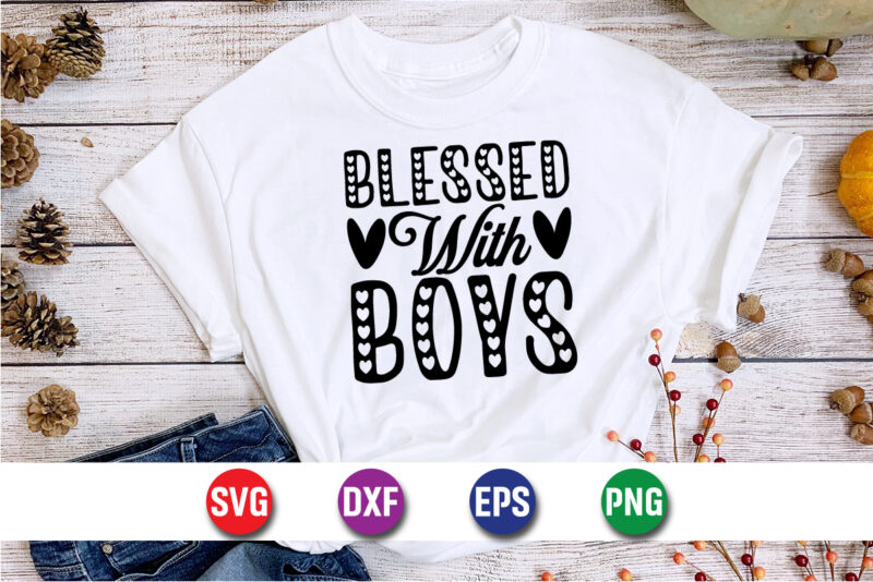 Blessed With Boys, Mother’s day shirt print template, typography design for mom mommy mama daughter grandma girl women aunt mom life child best mom adorable shirt